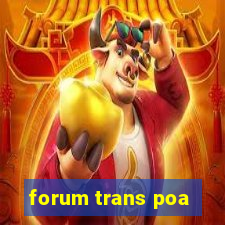 forum trans poa